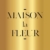 Maison la fleur